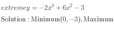 The extreme y=-2x^3+6x^2-3 is Minimum(0,-3),Maximum(2,5)